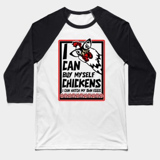 I Can Buy Myself Chickens I Can Hatch My Eggs - Eggs Dealer Baseball T-Shirt